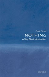 Nothing: A Very Short Introduction | Close, Frank (professor of Theoretical Physics and Fellow of Exeter College, University of Oxford) | 