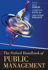 The Oxford Handbook of Public Management - EWAN (PROFESSOR AND HEAD OF DEPARTMENT,  the School of Management, King's College London) Ferlie ; Laurence E. (George H. W. Bush Chair and Professor of Public Affairs, Bush School of Government and Public Service, Texas A&M University) Lynn Jr. ; Christopher (Professor of Public Management, Centre  - 9780199226443