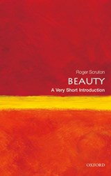Beauty: A Very Short Introduction | Roger (Research Professor, Institute for the Psychological Sciences, Arlington, Virginia) Scruton | 