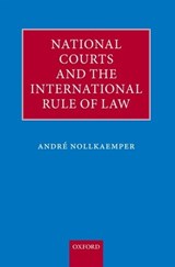National Courts and the International Rule of Law - ANDRE (PROFESSOR OF PUBLIC INTERNATIONAL LAW,  University of Amsterdam) Nollkaemper - 9780199236671