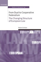 From Dual to Cooperative Federalism - Robert (Professor of law at Durham University) Schutze - 9780199238583
