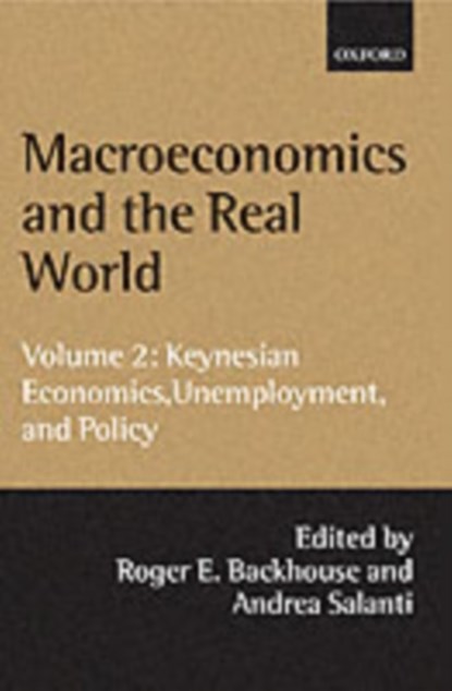 Macroeconomics and the Real World: Volume 2: Keynesian Economics, Unemployment, and Policy, ROGER E. (DEPARTMENT OF ECONOMICS,  Department of Economics, University of Birmingham) Backhouse ; Andrea (Department of Economics, Department of Economics, University of Bergamo) Salanti - Paperback - 9780199242054