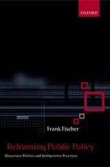 Reframing Public Policy - FRANK (DISTINGUISHED PROFESSOR OF POLITICAL SCIENCE,  Rutgers University) Fischer - 9780199242634
