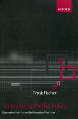 Reframing Public Policy - FRANK (DISTINGUISHED PROFESSOR OF POLITICAL SCIENCE,  Rutgers University) Fischer - 9780199242641
