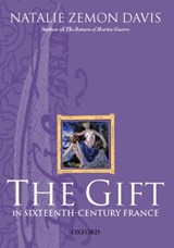 The Gift in Sixteenth-Century France - NATALIE ZEMON (HENRY CHARLES LEA PROFESSOR OF HISTORY EMERITUS,  Henry Charles Lea Professor of History Emeritus, Princeton University) Davis - 9780199242887