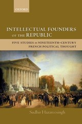 Intellectual Founders of the Republic - SUDHIR (OFFICIAL FELLOW AND TUTOR IN POLITICS,  Balliol College, Oxford University) Hazareesingh - 9780199247943