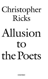 Allusion to the Poets - CHRISTOPHER (PROFESSOR OF THE HUMANITIES AND CO-DIRECTOR OF THE EDITORIAL INSTITUTE,  Boston University) Ricks - 9780199250325