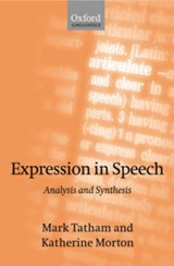 Expression in Speech - Mark (University of Essex) Tatham ; Katherine (formerly University of Essex) Morton - 9780199250677