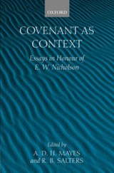 Covenant as Context - A. D. H. (ERASMUS SMITH'S PROFESSOR OF HEBREW,  Trinity College, Dublin) Mayes ; R. B. (Formerly Senior Lecturer in Hebrew and Old Testament, University of St Andrews) Salters - 9780199250745