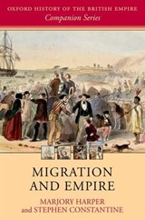 Migration and Empire - MARJORY (PROFESSOR OF HISTORY,  Professor of History, University of Aberdeen) Harper ; Stephen (Professor of Modern British History, Professor of Modern British History, Lancaster University) Constantine - 9780199250936