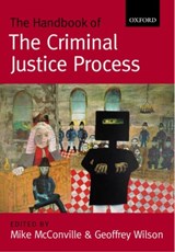The Handbook of the Criminal Justice Process - MIKE (DEAN OF CITY UNIVERSITY,  Hong Kong and Professor of Law, University of Warwick) McConville ; Geoffrey (Emeritus Professor of Law, University of Warwick) Wilson - 9780199253951