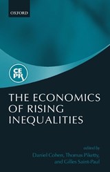 The Economics of Rising Inequalities - DANIEL (PROFESSOR OF ECONOMICS,  University of Paris I/Ecole normale superieure) Cohen ; Thomas (Director of Studies, Department of Economics, EHESS) Piketty ; Gilles (Professor, Department of Economics, Universite des Sciences Sociales, Toulouse) Saint-Paul - 9780199254026