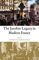 The Jacobin Legacy in Modern France - SUDHIR (OFFICIAL FELLOW AND TUTOR IN POLITICS AT BALLIOL COLLEGE,  University of Oxford) Hazareesingh - 9780199256464