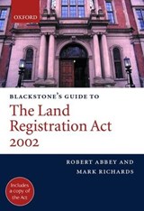 Blackstone's Guide to the Land Registration Act 2002 - Robert M. (Solicitor Abbey ; Mark B (Solicitor Richards - 9780199257966