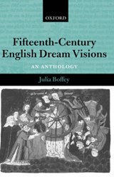 Fifteenth-Century English Dream Visions - JULIA (READER IN MEDIEVAL STUDIES,  Queen Mary, University of London) Boffey - 9780199263974