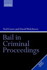 Bail in Criminal Proceedings - NEIL (BARRISTER,  7 Bell Yard) Corre ; David (Head of Chambers, 7 Bell Yard) Wolchover - 9780199264759