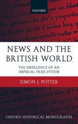 News and the British World - SIMON J. (LECTURER IN IMPERIAL HISTORY,  National University of Ireland, Galway) Potter - 9780199265121
