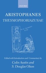 Aristophanes Thesmophoriazusae - COLIN (PROFESSOR OF GREEK,  Faculty of Classics, University of Cambridge) Austin ; S. Douglas (Professor, Classical and Near-Eastern Studies, University of Minnesota) Olson - 9780199265275