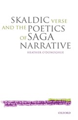 Skaldic Verse and the Poetics of Saga Narrative - HEATHER (READER IN OLD NORSE,  University of Oxford) O'Donoghue - 9780199267323