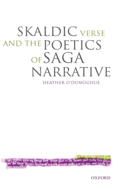 Skaldic Verse and the Poetics of Saga Narrative, HEATHER (READER IN OLD NORSE,  University of Oxford) O'Donoghue - Gebonden - 9780199267323