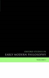 Oxford Studies in Early Modern Philosophy Volume 1 - DANIEL (DEPARTMENT OF PHILOSOPHY,  Princeton University) Garber ; Steven (Department of Philosophy, University of Wisconsin-Madison) Nadler - 9780199267910