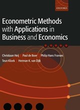 Econometric Methods with Applications in Business and Economics - Christiaan (Associate Professor at the Econometric Institute Heij ; Paul de (Assistant Professor at the Econometric Institute Boer ; Philip Hans (Professor of Applied Econometrics and Professor of Marketing Research Franses ; Teun (Professor Emeritus of Econometrics Kloek - 9780199268016