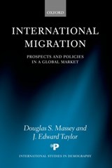 International Migration - DOUGLAS S. (PROFESSOR OF SOCIOLOGY AND PUBLIC POLICY AT THE WOODROW WILSON SCHOOL OF PUBLIC POLICY AND INTERNATIONAL AFFAIRS,  Princeton University) Massey ; J. Edward (Professor of Agricultural and Resource Economics at the University of California, Davis) Taylor - 9780199269006