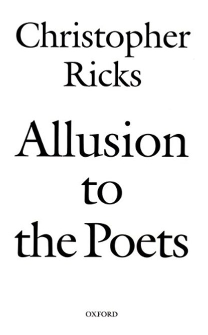 Allusion to the Poets, CHRISTOPHER (PROFESSOR OF THE HUMANITIES AND CO-DIRECTOR OF THE EDITORIAL INSTITUTE,  Boston University) Ricks - Paperback - 9780199269150