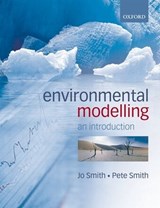 Environmental Modelling - JO (READER IN SOIL ORGANIC MATTER AND NUTRIENT MODELLING,  School of Biological Sciences, University of Aberdeen) Smith ; Pete (Professor of Soils and Global Change, School of Biological Sciences, University of Aberdeen) Smith - 9780199272068