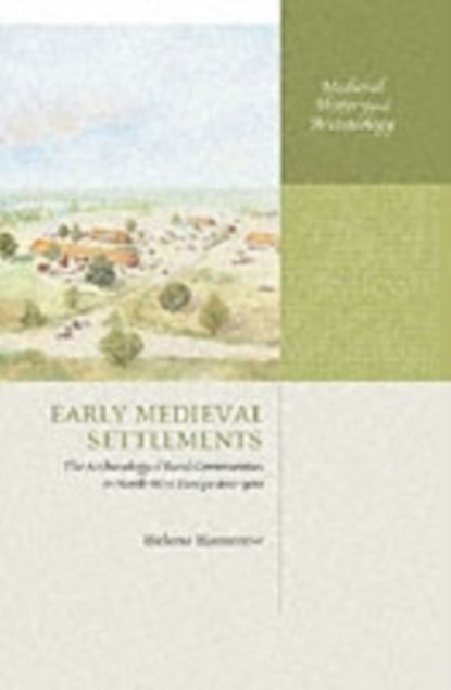 Early Medieval Settlements, HELENA (UNIVERSITY LECTURER IN MEDIEVAL ARCHAEOLOGY AND FELLOW OF ST CROSS COLLEGE,  Oxford, University Lecturer in Medieval Archaeology and Fellow of St Cross College, Oxford, Institute of Archaeology, University of Oxford) Hamerow - Paperback - 9780199273188