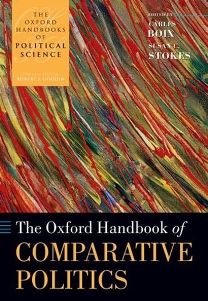 The Oxford Handbook of Comparative Politics, CARLES (PROFESSOR OF POLITICS AND PUBLIC AFFAIRS,  Princeton University) Boix ; Susan C. (John S. Saden Professor of Political Science, Yale University) Stokes - Gebonden - 9780199278480