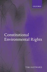 Constitutional Environmental Rights - TIM (READER IN THE SCHOOL OF SOCIAL AND POLITICAL STUDIES,  University of Edinburgh) Hayward - 9780199278688