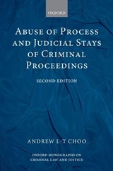 Abuse of Process and Judicial Stays of Criminal Proceedings - Andrew L.-T. ( Choo - 9780199280834