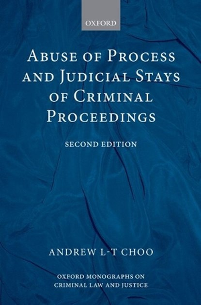 Abuse of Process and Judicial Stays of Criminal Proceedings, Andrew L.-T. ( Choo - Gebonden - 9780199280834