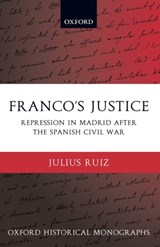Franco's Justice - JULIUS (POSTDOCTORAL RESEARCH FELLOW,  School of History and Classics, University of Edinburgh) Ruiz - 9780199281831