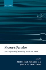 Moore's Paradox - Mitchell S. (University of Virginia) Green ; John N. (Singapore Management University) Williams - 9780199282791