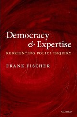Democracy and Expertise - FRANK (PROFESSOR OF POLITICAL SCIENCE,  Rutgers University.) Fischer - 9780199282838