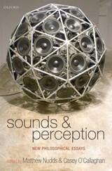 Sounds and Perception - Matthew (Edinburgh University) Nudds ; Casey (Rice University) O'Callaghan - 9780199282968