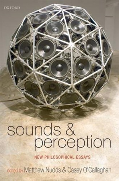 Sounds and Perception, Matthew (Edinburgh University) Nudds ; Casey (Rice University) O'Callaghan - Gebonden - 9780199282968