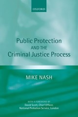Public Protection and the Criminal Justice Process - Mike (Deputy Director Nash - 9780199289431