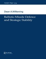 Ballistic-Missile Defence and Strategic Stability - Dean A. Wilkening - 9780199290048