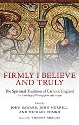Firmly I Believe and Truly - Vincent (Archbishop of Westminster) Nichols - 9780199291229