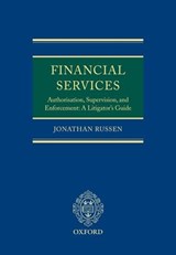 Financial Services: Authorisation, Supervision and Enforcement - JONATHAN (BARRISTER AT MAITLAND CHAMBERS,  Lincoln's Inn) Russen - 9780199296651