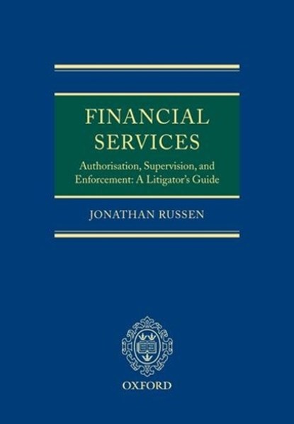 Financial Services: Authorisation, Supervision and Enforcement, JONATHAN (BARRISTER AT MAITLAND CHAMBERS,  Lincoln's Inn) Russen - Gebonden - 9780199296651