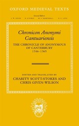 Chronicon Anonymi Cantuariensis - CHRIS (PROFESSOR OF LATE MEDIEVAL HISTORY,  University of St Andrews) Given-Wilson ; Charity (Fellow of Clare Hall, University of Cambridge) Scott-Stokes - 9780199297146