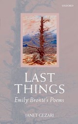 Last Things - JANET (LUCY MARSH HASKELL '19 PROFESSOR OF ENGLISH,  Connecticut College) Gezari - 9780199298181