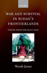 War and Survival in Sudan's Frontierlands - WENDY (PROFESSOR EMERITUS,  University of Oxford) James - 9780199298679