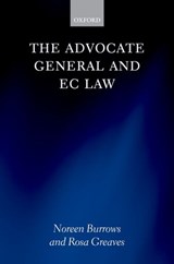 The Advocate General and EC Law - NOREEN (JEAN MONNET PROFESSOR OF EUROPEAN LAW,  University of Glasgow) Burrows ; Rosa (Professor of Law, University of Glasgow) Greaves - 9780199299003