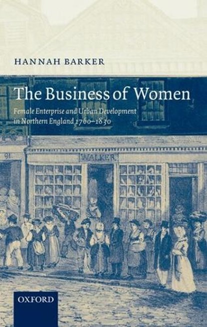 The Business of Women, HANNAH (SENIOR LECTURER IN HISTORY,  University of Manchester) Barker - Gebonden - 9780199299713