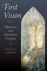 First Vision - Steven C. (Professor of Church History and Doctorine Harper - 9780199329472